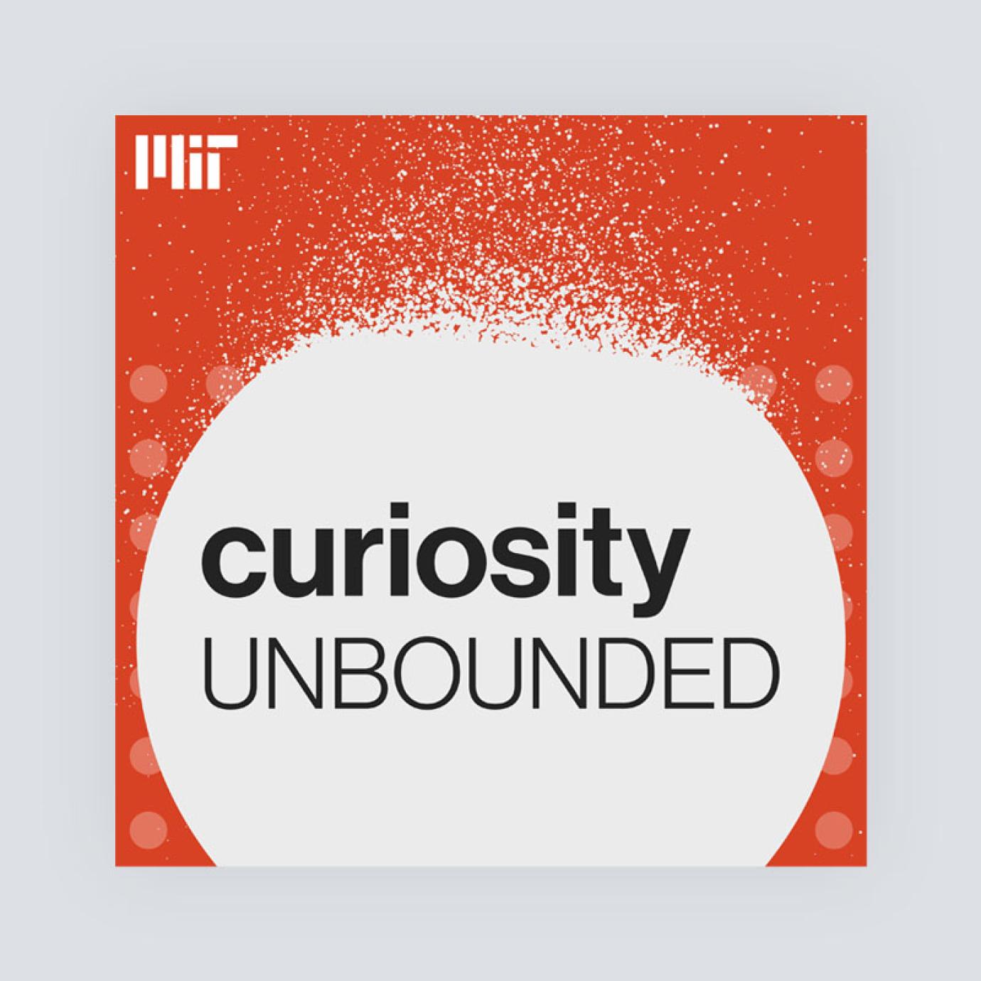 Logo for the Curiosity Unbounded podcast. The MIT logo appears in the top left corner in white.